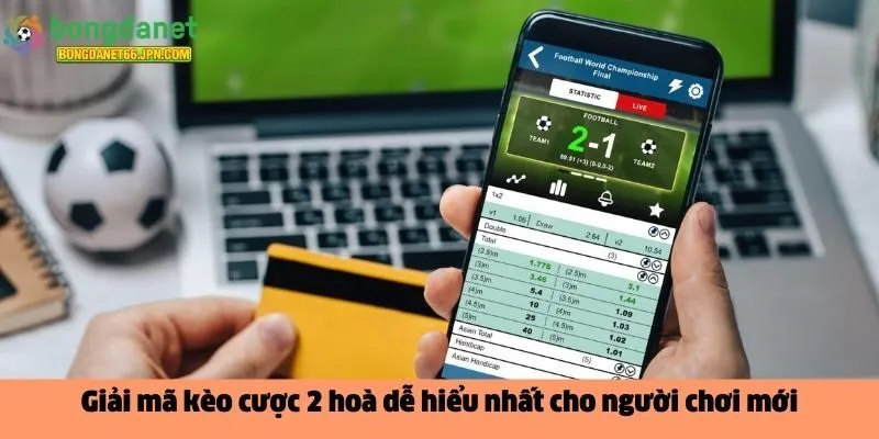 kèo cược 2 hoà