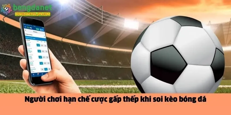 Người chơi hạn chế cược gấp thếp